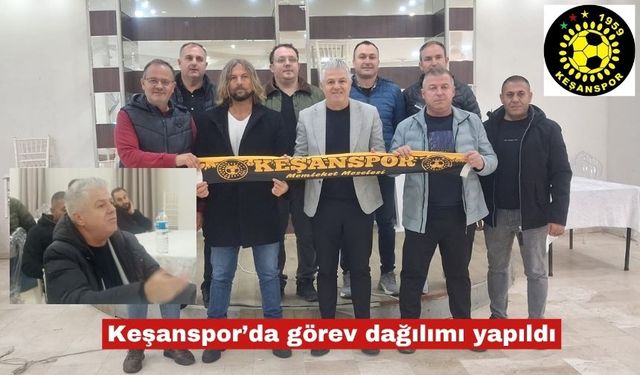 Keşanspor’da görev dağılımı belli oldu