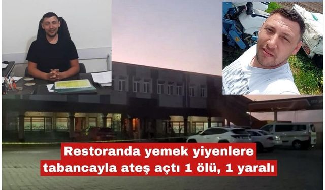 Yemek yiyenlere tabancayla ateş açtı 1 ölü, 1 yaralı