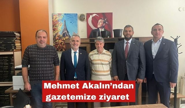 Mehmet Akalın’dan gazetemize ziyaret