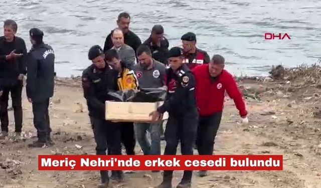 Meriç Nehri'nde boğulan kişi bulundu