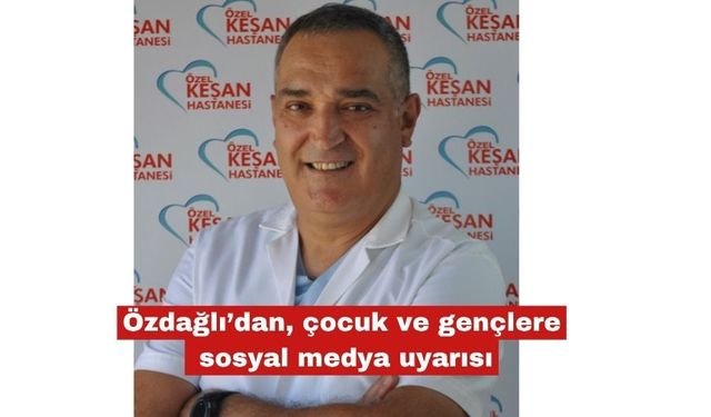 Özdağlı'dan çocuk ve gençlere sosyal medya uyarısı