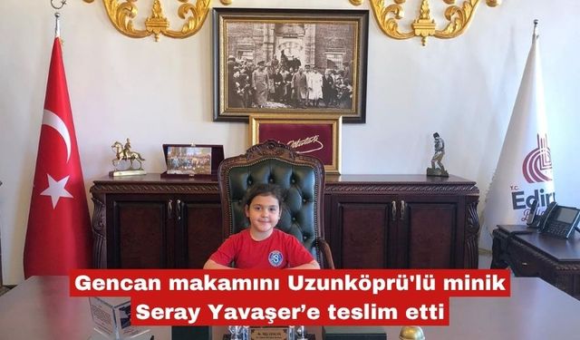 Gencan makamını  minik Seray Yavaşer’e teslim etti