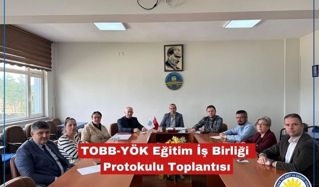 TOBB-YÖK Eğitim İş Birliği Protokulu toplantısı