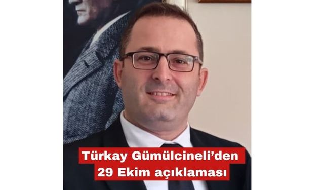 Türkay Gümülcineli’den 29 Ekim açıklaması