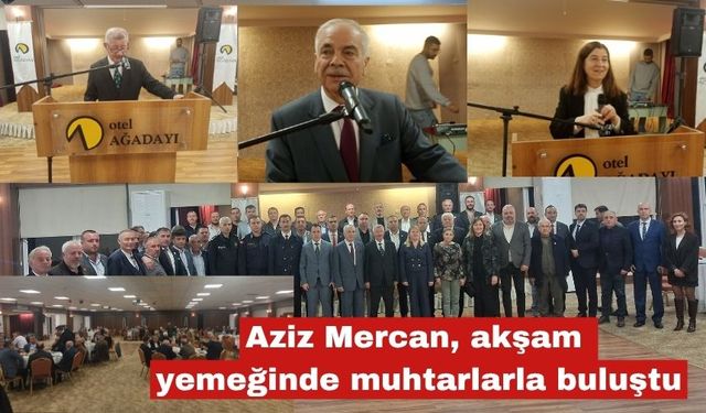 Mercan, akşam yemeğinde muhtarlarla buluştu