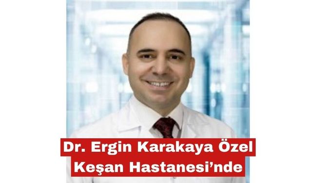 Ergin Karakaya Özel Keşan Hastanesi'nde