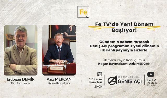 Geniş Açı’nın ilk konuğu Keşan Kaymakamı Aziz Mercan olacak