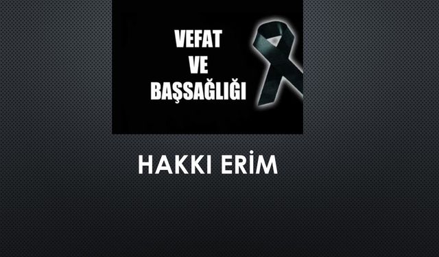 Hakkı Erim vefat etti