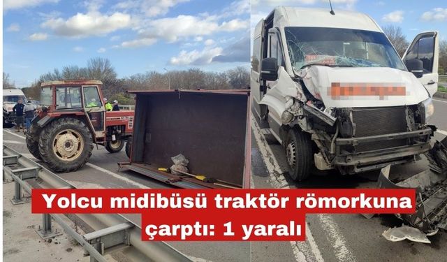 Yolcu midibüsü traktör römorkuna çarptı: 1 yaralı