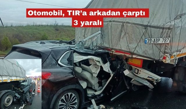 Otomobil, TIR’a arkadan çarptı 3 yaralı