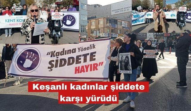 Keşanlı kadınlar şiddete karşı yürüdü