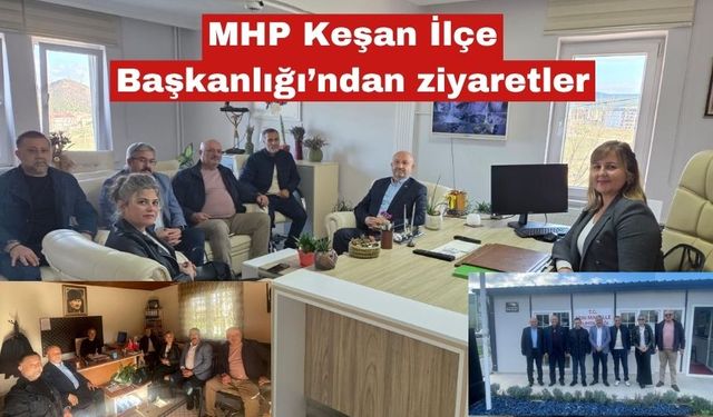 MHP Keşan İlçe Başkanlığı'ndan ziyaretler