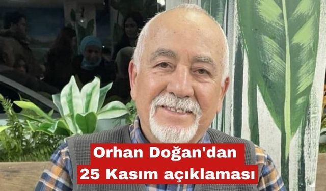Orhan Doğan'dan 25 Kasım açıklaması