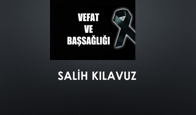 Salih Kılavuz vefat etti