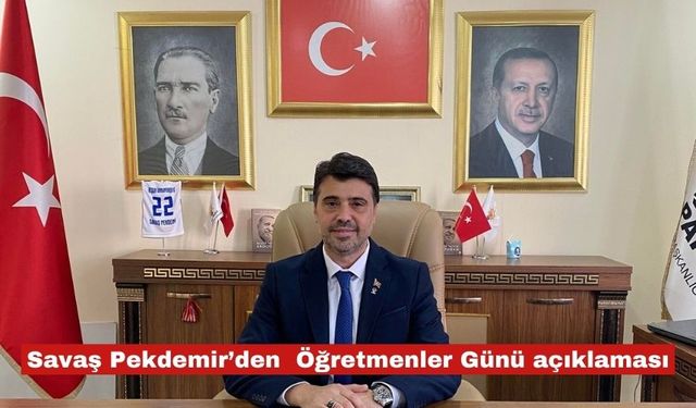 Savaş Pekdemir’den 24 Kasım Öğretmenler Günü açıklaması