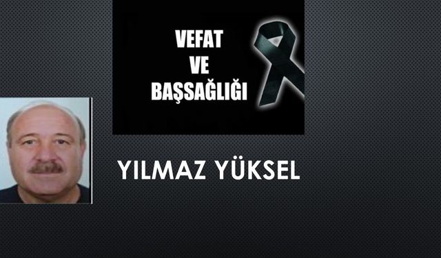 Yılmaz Yüksel vefat etti