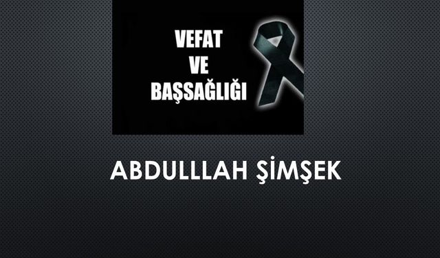 Abdullah Şimşek vefat etti