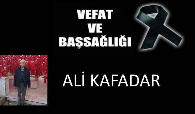 Ali Kafadar vefat etti