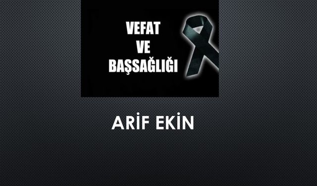 Arif Ekin vefat etti