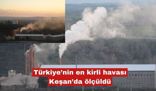 Türkiye’nin en kirli havası Keşan’da ölçüldü