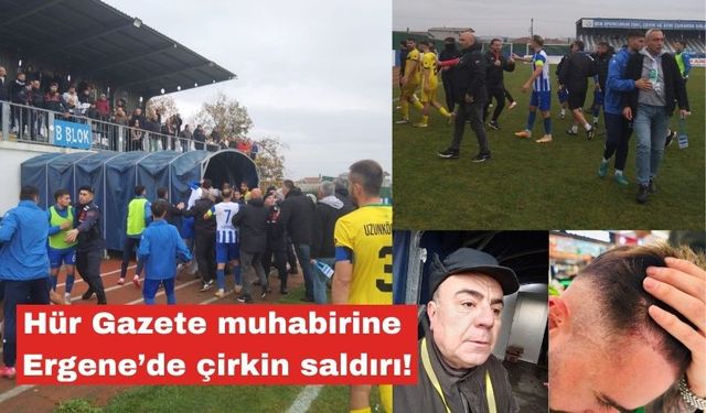 Hür Gazete muhabirine Ergene’de çirkin saldırı!