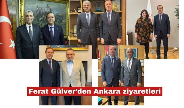 Ferat Gülver, Ankara’da ziyaretlerde bulundu