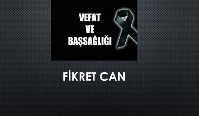 Fikret Can vefat etti