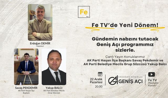 Geniş Açı'nın konukları Savaş Pekdemir ve Yakup Balcı olacak