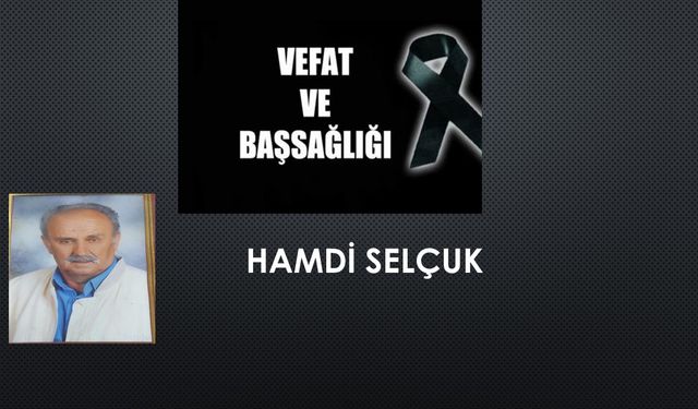Hamdi Selçuk vefat etti