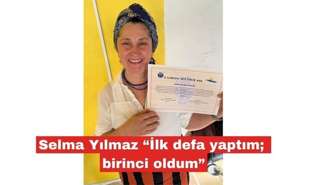 Selma Yılmaz “İlk defa yaptım; birinci oldum”