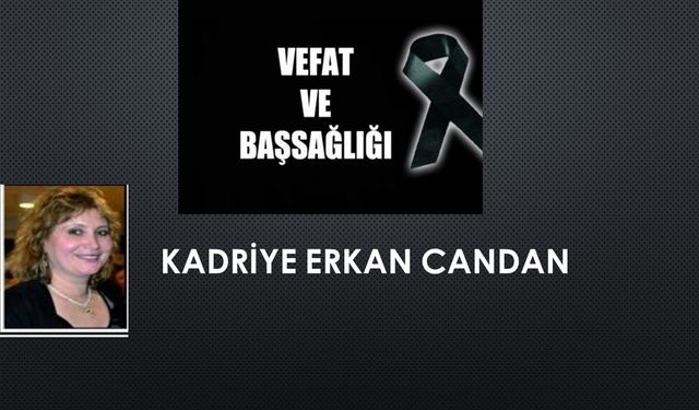 Kadriye Erkan Candan vefat etti
