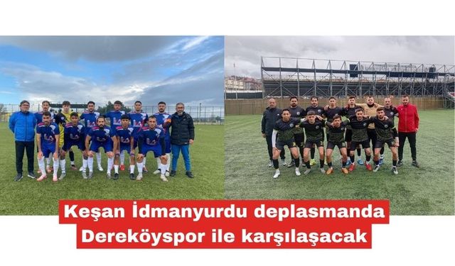 Keşan İdmanyurdu deplasmanda Dereköyspor ile karşılaşacak