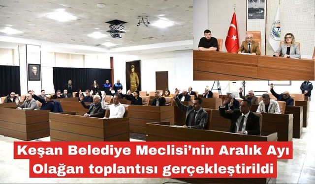 Belediye Meclisi’nin Aralık Ayı toplantısı gerçekleştirildi