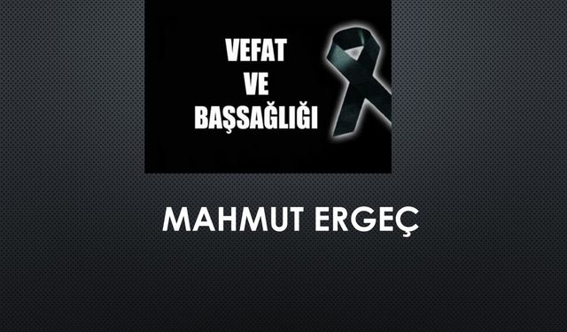 Mahmut Ergeç vefat etti
