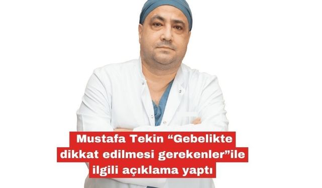 Tekin, gebelikte dikkat edilmesi gerekenleri açıkladı