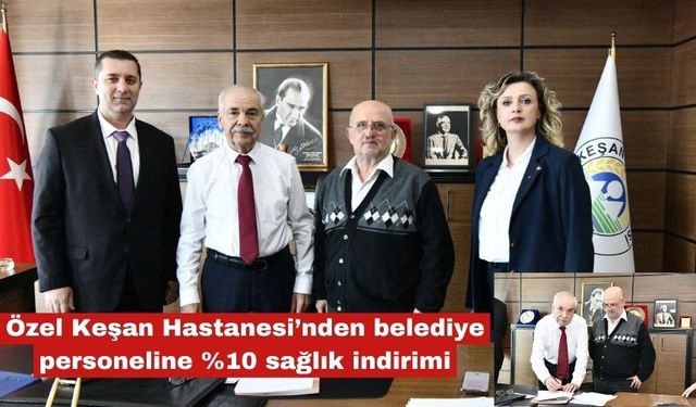 Özel Keşan'dan  belediye personeline %10 sağlık indirimi