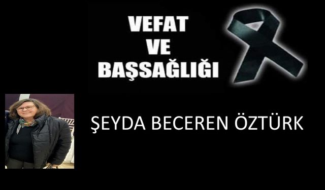 Şeyda Beceren Öztürk vefat etti