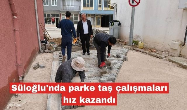 Süloğlu'nda parke taş çalışmaları hız kazandı