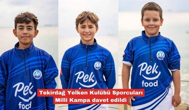 Tekirdağ Yelken Kulübü Sporcuları Milli Kampa davet edildi