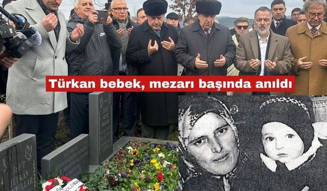 Türkan Bebek mezarı başında anıldı