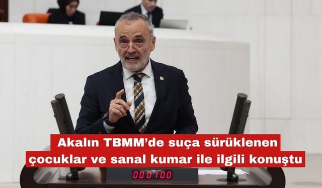 Akalın :"Çocuklar ve sanal kumar ile ilgili konuştu"