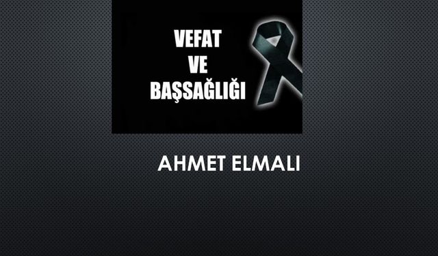 Ahmet Elmalı vefat etti