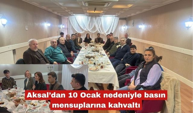 Aksal'dan basın mensuplarına kahvaltı