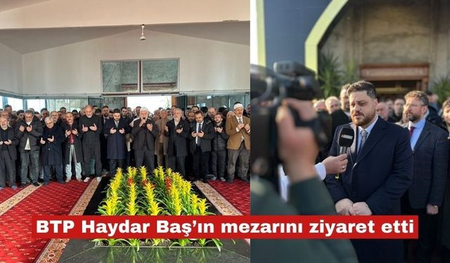 BTP Haydar Baş’ın mezarını ziyaret etti
