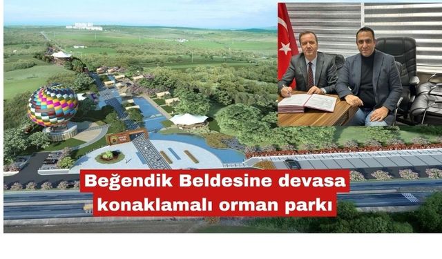 Beğendik Beldesine devasa konaklamalı orman parkı