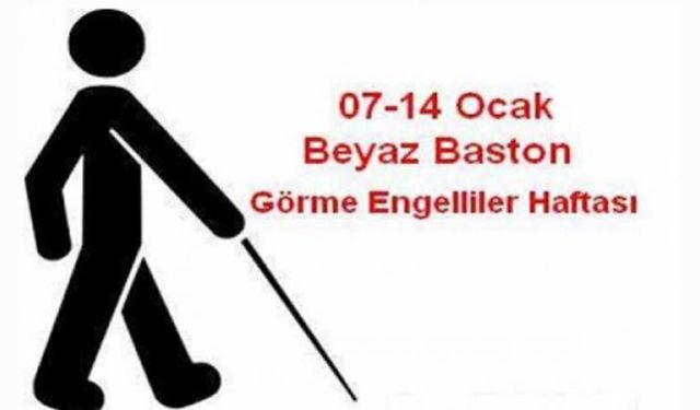 7-14 Ocak Beyaz Baston Görme Engelliler Haftası kutlanacak
