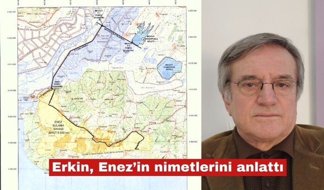 Erkin, Enez’in nimetlerini anlattı
