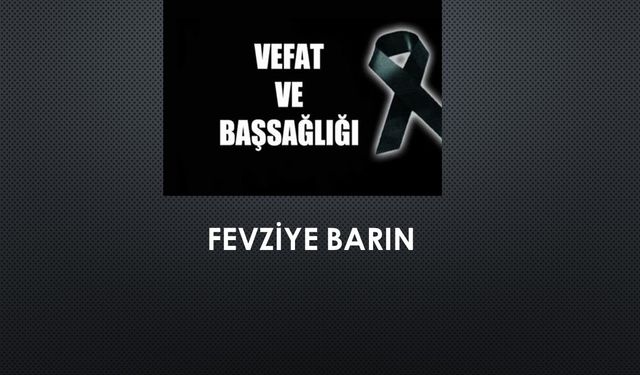 Fevziye Barın vefat etti