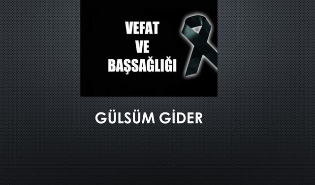 Gülsüm Gider vefat etti