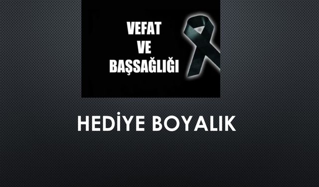 Hediye Boyalık vefat etti